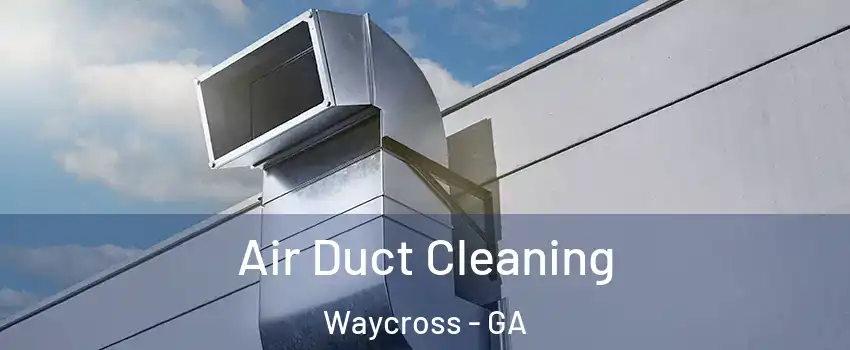  Air Duct Cleaning Waycross - GA