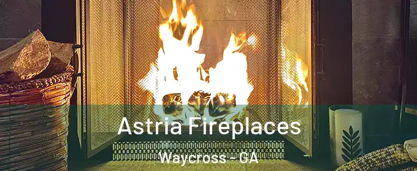  Astria Fireplaces Waycross - GA