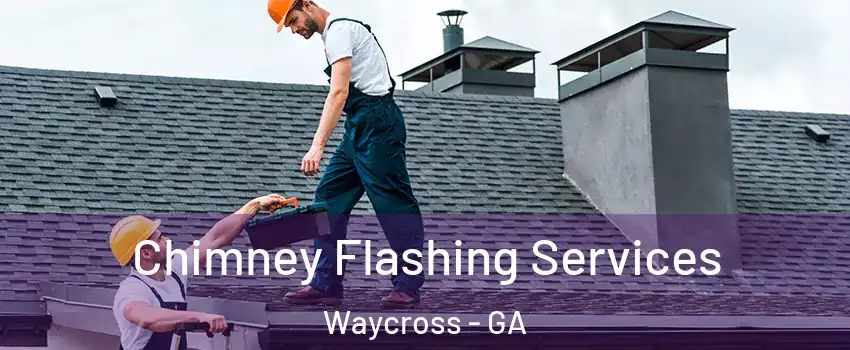  Chimney Flashing Services Waycross - GA