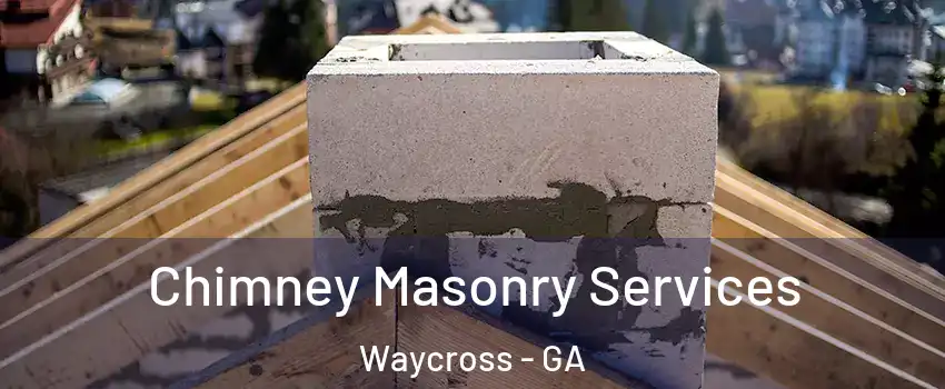  Chimney Masonry Services Waycross - GA