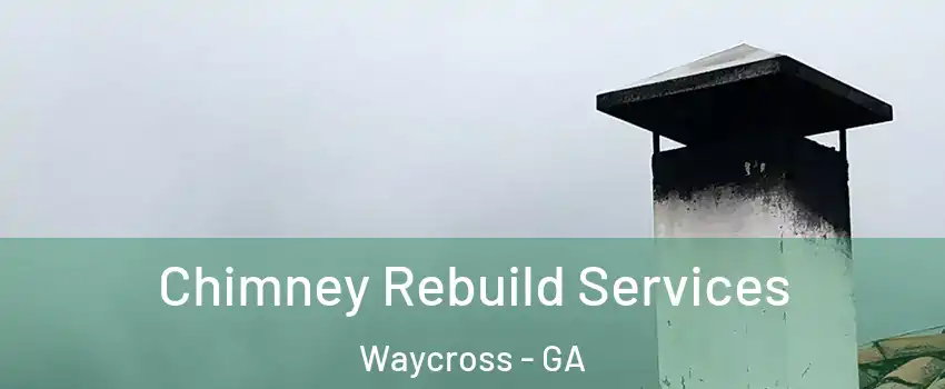  Chimney Rebuild Services Waycross - GA