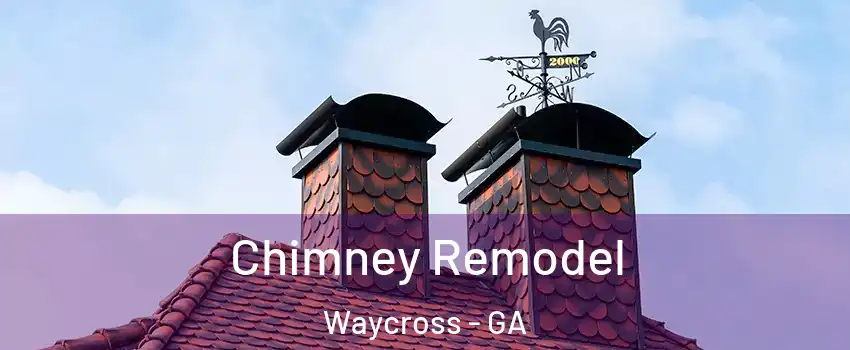  Chimney Remodel Waycross - GA