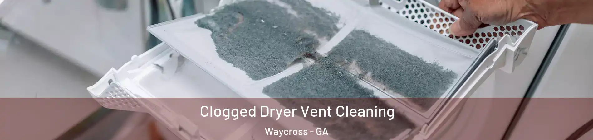  Clogged Dryer Vent Cleaning Waycross - GA
