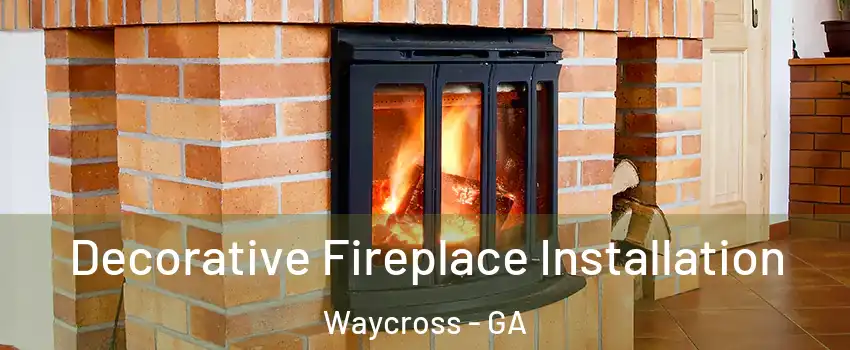  Decorative Fireplace Installation Waycross - GA