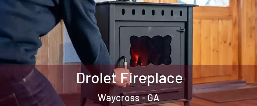  Drolet Fireplace Waycross - GA