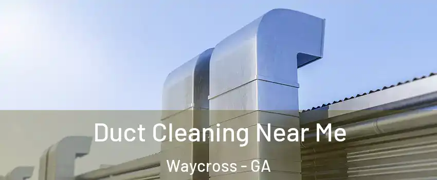  Duct Cleaning Near Me Waycross - GA