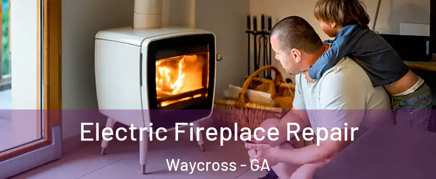  Electric Fireplace Repair Waycross - GA