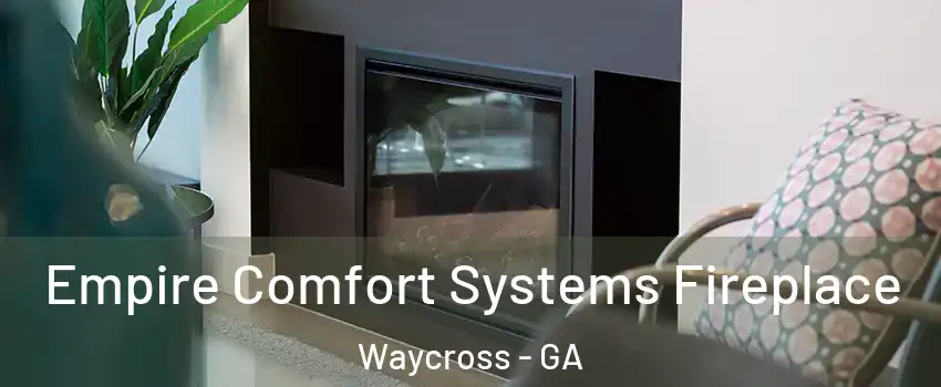  Empire Comfort Systems Fireplace Waycross - GA