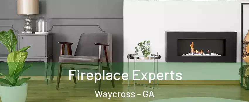  Fireplace Experts Waycross - GA