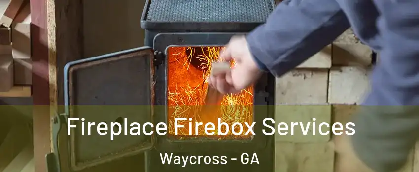  Fireplace Firebox Services Waycross - GA