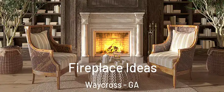 Fireplace Ideas Waycross - GA