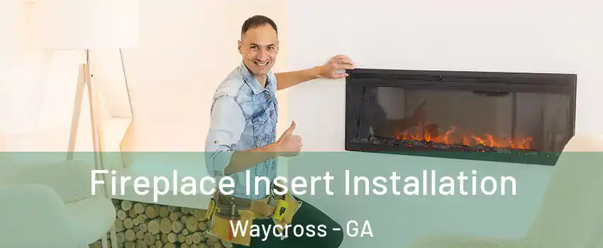  Fireplace Insert Installation Waycross - GA