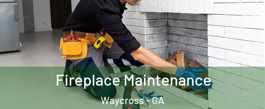  Fireplace Maintenance Waycross - GA