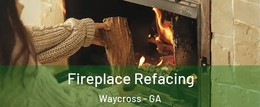  Fireplace Refacing Waycross - GA