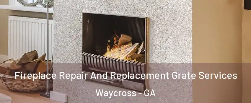  Fireplace Repair And Replacement Grate Services Waycross - GA
