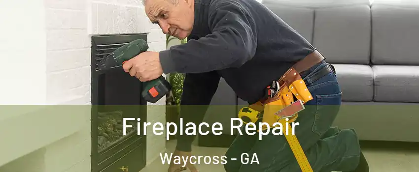  Fireplace Repair Waycross - GA