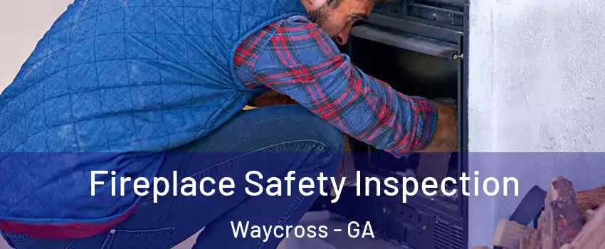  Fireplace Safety Inspection Waycross - GA