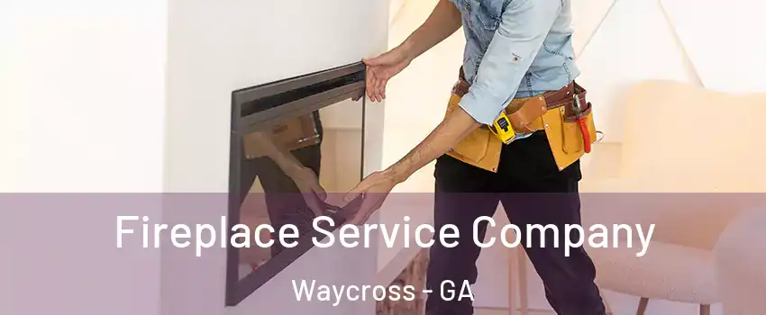  Fireplace Service Company Waycross - GA