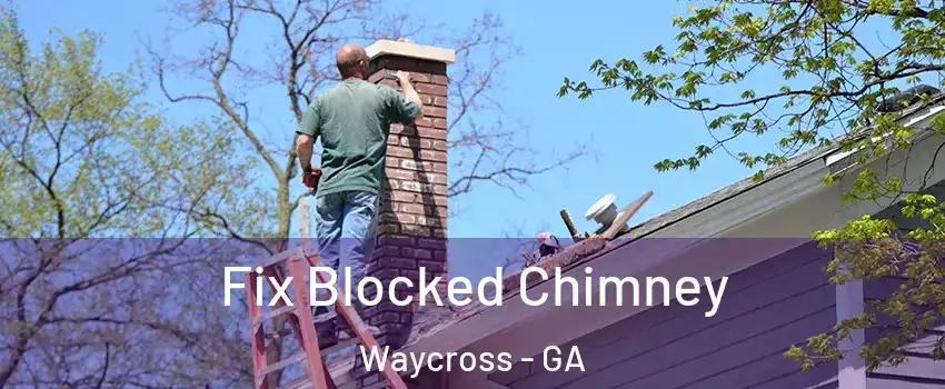  Fix Blocked Chimney Waycross - GA