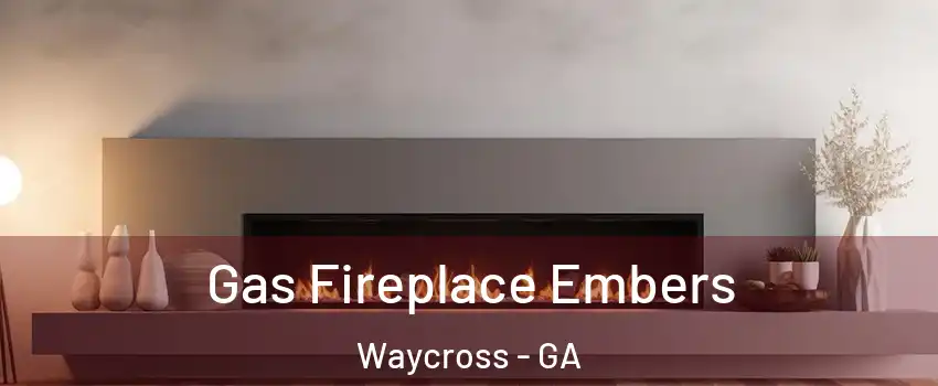  Gas Fireplace Embers Waycross - GA