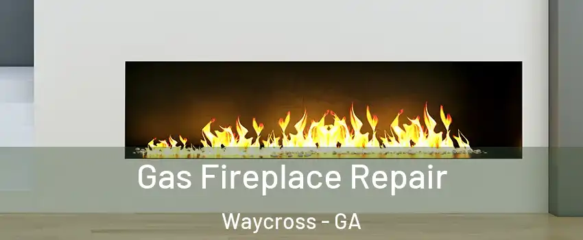  Gas Fireplace Repair Waycross - GA