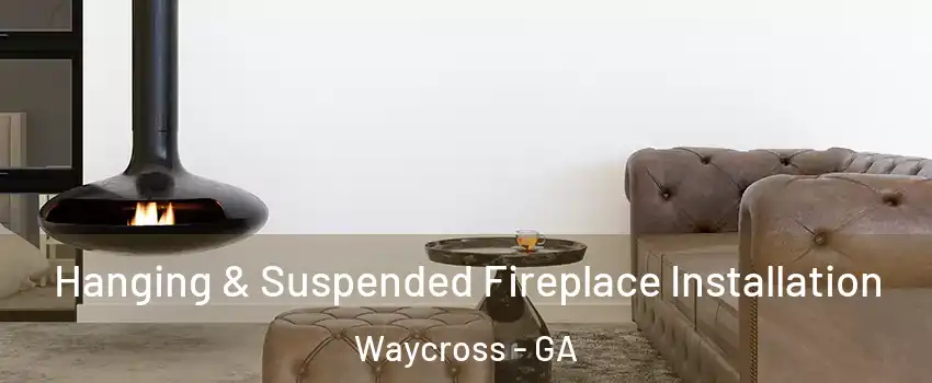  Hanging & Suspended Fireplace Installation Waycross - GA