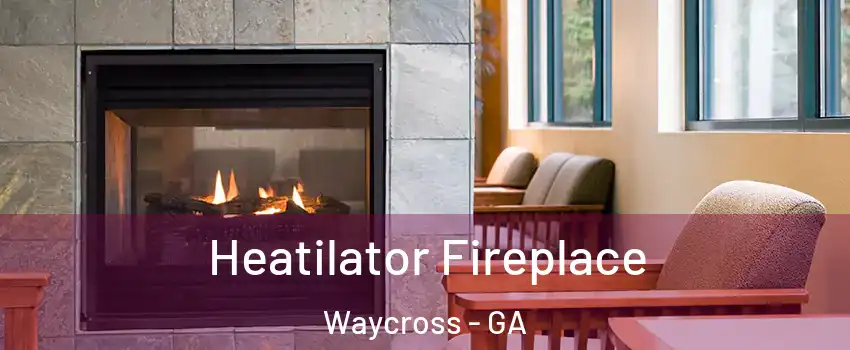  Heatilator Fireplace Waycross - GA