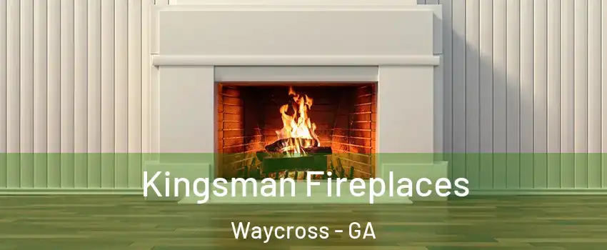  Kingsman Fireplaces Waycross - GA