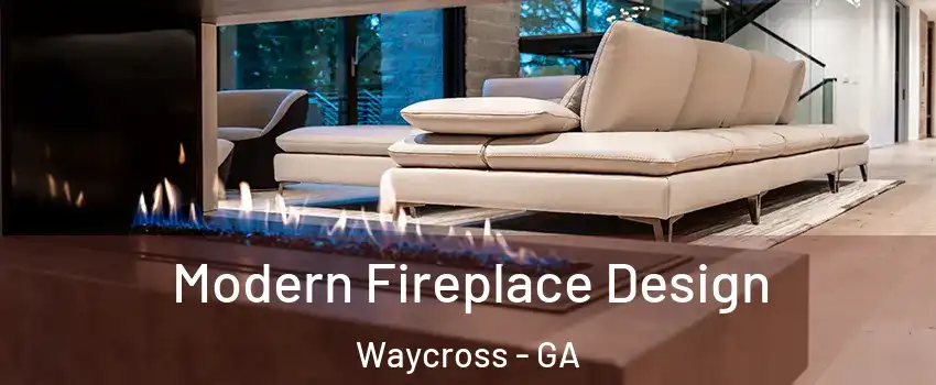  Modern Fireplace Design Waycross - GA