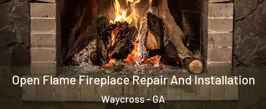  Open Flame Fireplace Repair And Installation Waycross - GA