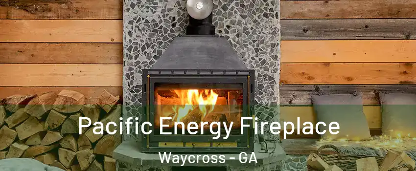  Pacific Energy Fireplace Waycross - GA