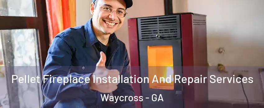  Pellet Fireplace Installation And Repair Services Waycross - GA