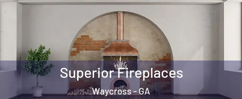  Superior Fireplaces Waycross - GA