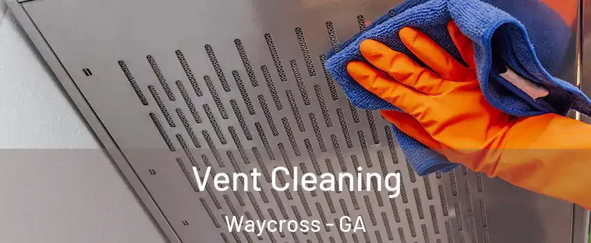  Vent Cleaning Waycross - GA