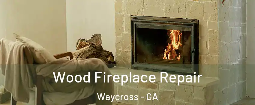  Wood Fireplace Repair Waycross - GA