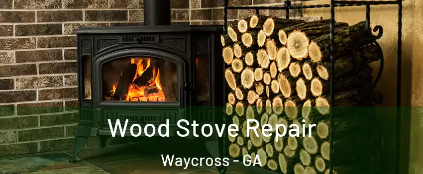  Wood Stove Repair Waycross - GA